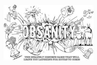 OBSANITY THE INSANELY OBSCENE GAME THAT WILL LEAVE YOU LAUGHING FOR HOURS TO COME! trademark