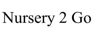 NURSERY 2 GO trademark