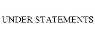 UNDER STATEMENTS trademark