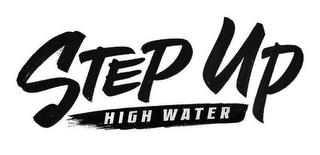 STEP UP HIGH WATER trademark