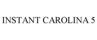 INSTANT CAROLINA 5 trademark