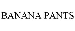 BANANA PANTS trademark