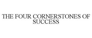 THE FOUR CORNERSTONES OF SUCCESS trademark