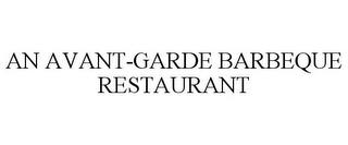 AN AVANT-GARDE BARBEQUE RESTAURANT trademark