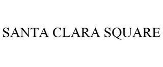 SANTA CLARA SQUARE trademark