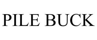 PILE BUCK trademark