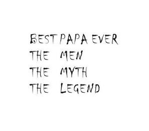 BEST PAPA EVER THE MEN THE MYTH THE LEGEND trademark