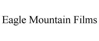 EAGLE MOUNTAIN FILMS trademark