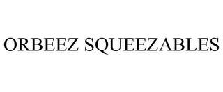 ORBEEZ SQUEEZABLES trademark