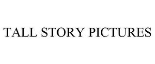 TALL STORY PICTURES trademark