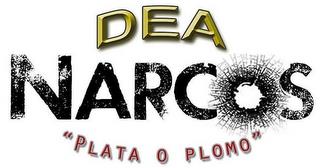 DEA NARCOS "PLATA O PLOMO" trademark