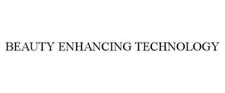 BEAUTY ENHANCING TECHNOLOGY trademark