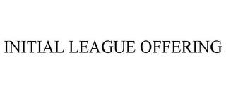 INITIAL LEAGUE OFFERING trademark