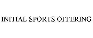 INITIAL SPORTS OFFERING trademark