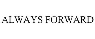 ALWAYS FORWARD trademark