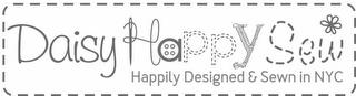 DAISY HAPPY SEW HAPPILY DESIGNED & SEWNIN NYC trademark