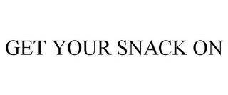 GET YOUR SNACK ON trademark