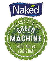 NAKED PACKED WITH VITAMINS A, C, E & IRON GREEN MACHINE, FRUIT, NUT & VEGGIE BAR trademark