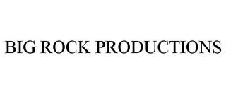 BIG ROCK PRODUCTIONS trademark