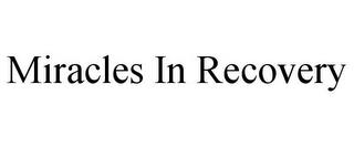 MIRACLES IN RECOVERY trademark