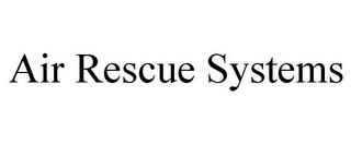 AIR RESCUE SYSTEMS trademark