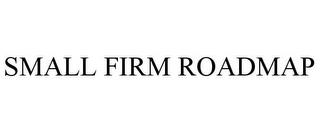 SMALL FIRM ROADMAP trademark