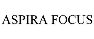 ASPIRA FOCUS trademark