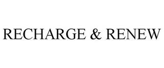 RECHARGE & RENEW trademark