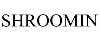 SHROOMIN trademark