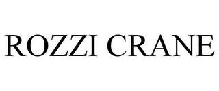 ROZZI CRANE trademark