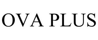 OVA PLUS trademark