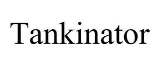 TANKINATOR trademark