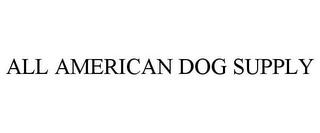 ALL AMERICAN DOG SUPPLY trademark