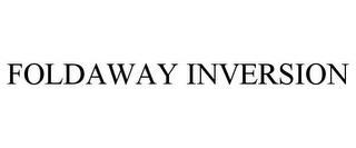 FOLDAWAY INVERSION trademark