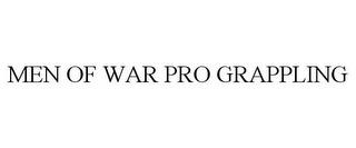 MEN OF WAR PRO GRAPPLING trademark