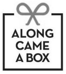 ALONG CAME A BOX trademark