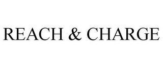 REACH & CHARGE trademark