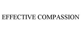 EFFECTIVE COMPASSION trademark