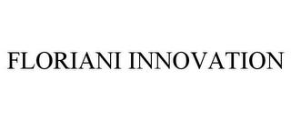 FLORIANI INNOVATION trademark