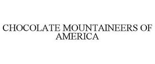 CHOCOLATE MOUNTAINEERS OF AMERICA trademark