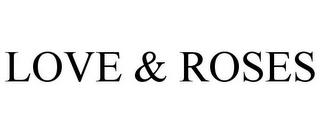 LOVE & ROSES trademark