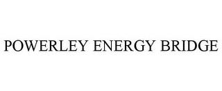 POWERLEY ENERGY BRIDGE trademark