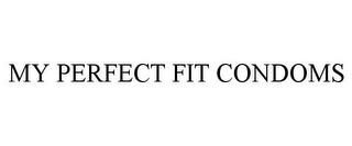 MY PERFECT FIT CONDOMS trademark