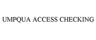 UMPQUA ACCESS CHECKING trademark