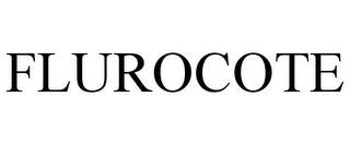 FLUROCOTE trademark