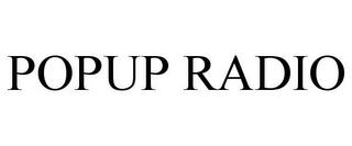 POPUP RADIO trademark