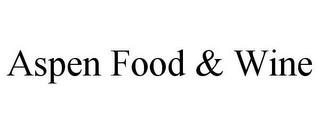 ASPEN FOOD & WINE trademark