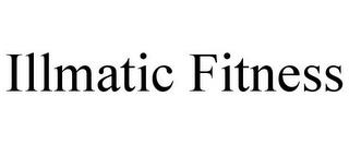 ILLMATIC FITNESS trademark