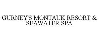 GURNEY'S MONTAUK RESORT & SEAWATER SPA trademark