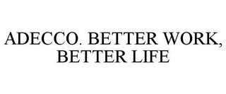 ADECCO. BETTER WORK, BETTER LIFE trademark